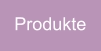 Produkte